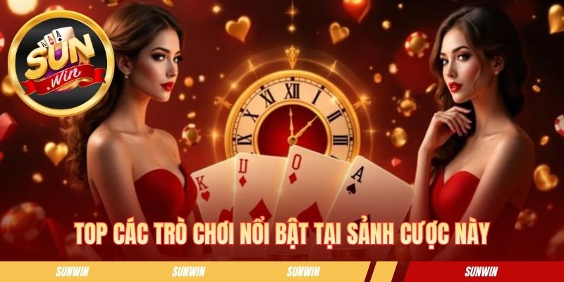 Game Bài Sunwin - Thế Giới Đổi Thưởng Cực Kỳ Sôi Động Top các trò chơi nổi bật tại sảnh cược này