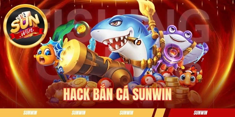 Phần Mềm Hack Bắn Cá Sunwin - Góc Nhìn An Toàn Cho Newbie