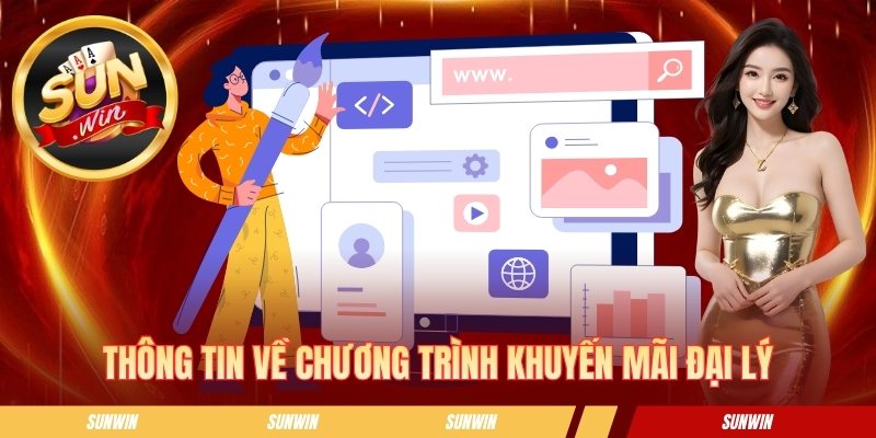 Khuyến Mãi Đại Lý SUNWIN Hấp Dẫn Cho Đối Tác Mới Năm 2026 Thông tin về chương trình khuyến mãi đại lý