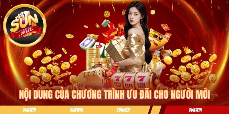 Khuyến Mãi Tân Thủ - Ưu Đãi Chào Mừng Thành Viên Mới Cực Hot Nội dung của chương trình ưu đãi cho người mới
