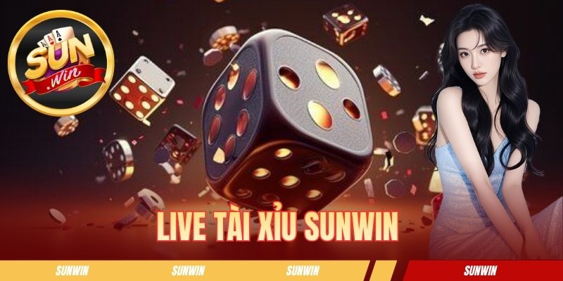 Live Tài Xỉu SUNWIN - Mẹo Đặt Cược Chuẩn Từ Các Cao Thủ
