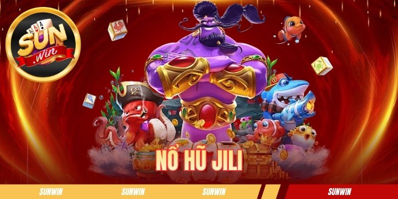 Nổ Hũ Jili - Sảnh Game Slot Đổi Thưởng Hàng Đầu Hiện Nay