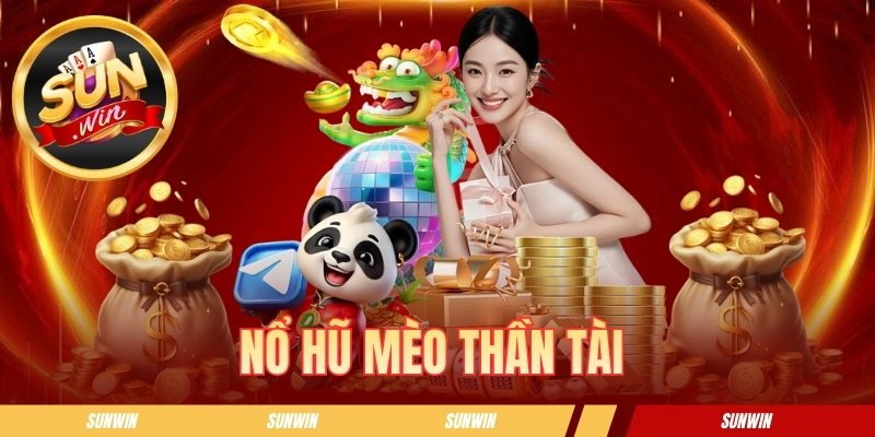 Nổ Hũ Mèo Thần Tài - Tựa Game Slot Đổi Thưởng Hấp Dẫn