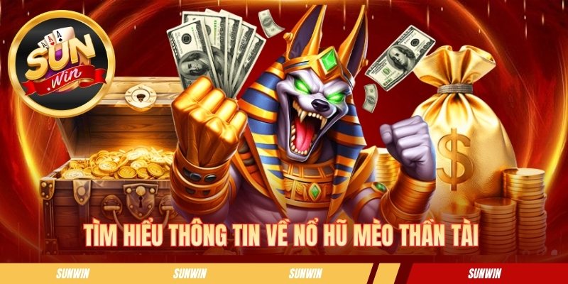 Nổ Hũ Mèo Thần Tài - Tựa Game Slot Đổi Thưởng Hấp Dẫn Tìm hiểu thông tin về nổ hũ mèo thần tài