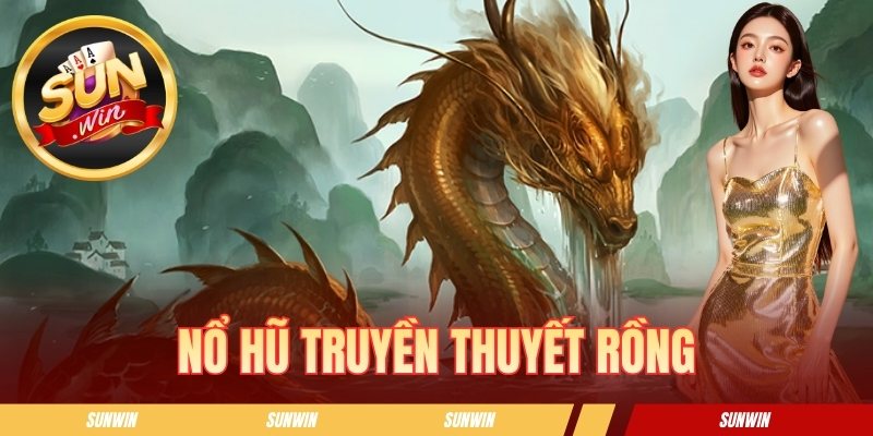 Nổ Hũ Truyền Thuyết Rồng - Tựa Game Được Săn Đón Hiện Nay