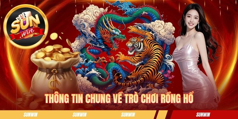 Rồng Hổ Sunwin - Toàn Bộ Luật Chơi Chi Tiết Bạn Cần Nắm Thông tin sơ lược về trò chơi rồng hổ