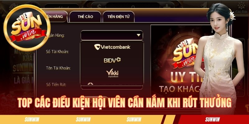 Rút Tiền Sunwin - Quy Trình Rút Thưởng Nhanh Và An Toàn Top các điều kiện hội viên cần nắm khi rút thưởng