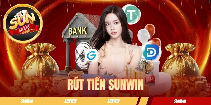 Rút Tiền Sunwin - Quy Trình Rút Thưởng Nhanh Và An Toàn