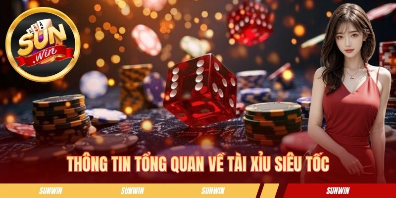 Thông tin tổng quan về tài xỉu siêu tốc